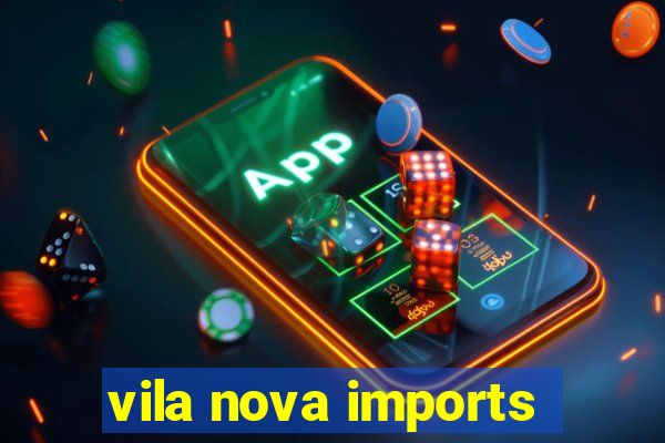 vila nova imports